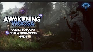 Dehkia Thornwood  Awakening Woosa Guide  Combo Addons amp How to grind [upl. by Anilek230]