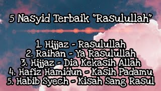 5 Nasyid Terbaik quotRasulullahquot [upl. by Ardnuasac194]