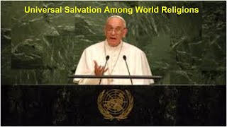 Pope Francis declares all are saved  justified before God Universalism Heresy Exposed [upl. by Anavlys]