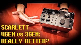 SCARLETT 4i4 4gen vs 3gen is it really BETTER in REAL LIFE [upl. by Levesque]