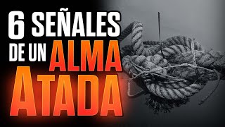 6 Señales de que Tienes una Atadura del Alma [upl. by Weissberg]