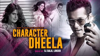 Character Dheela Hai  Club Remix  DJ Dalal London  Salman Khan  Zarine Khan  Pritam  EDM Music [upl. by Braasch16]