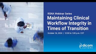 Maintaining Clinical Workflow Integrity in Time of Transition Webinar Replay [upl. by Sanjiv]