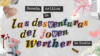 Reseña crítica de Las desventuras del joven Werther de Goethe [upl. by Idnak]