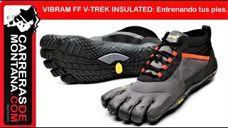 VIBRAM FIVE FINGERS VTREK INSULATED  Entrena tus pies para correr con más fuerza y técnica [upl. by Dnomsed]