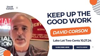 David Corson Lake Lot Two Cents 102724 quotKeep Up The Good Workquot [upl. by Odareg]