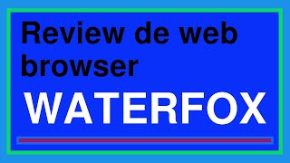 Review de web browser Waterfox [upl. by Noemi15]