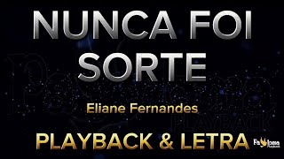 Nunca foi sorte  Eliane Fernandes  PLAYBACK COM LETRA [upl. by Innavoeg]