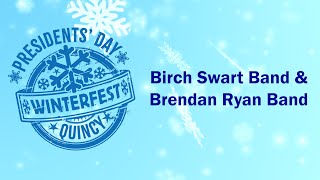 Quincys 2024 Presidents Day Winterfest The Birch Swart Band amp The Brendan Ryan Band [upl. by Ayahsey]