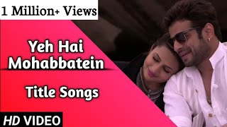 Yeh Hai Mohabbatein  Title Songs  Lyrical  IshitaRaman  Star Plus [upl. by Akiam999]