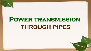 Power transmission through pipes [upl. by Sweeney]