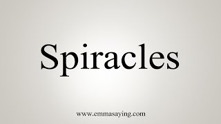 How To Say Spiracles [upl. by Milurd]