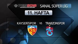 Kayserispor Trabzonspor  PES 2018 Sanal Süper Lig 11 Hafta [upl. by Eiraminot]