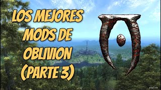 LOS MEJORES MODS PARTE 3  OBLIVION [upl. by Roddy]