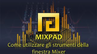 04  Come utilizzare gli strumenti della finestra Mixer di MixPad Tutorial [upl. by Heyes]