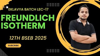 Freundlich isotherm BSEB 12TH 2025 Eklavya batch Lec17 [upl. by Akkire475]