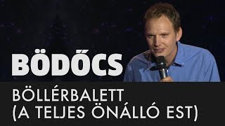 Bödőcs Böllérbalett a teljes önálló est [upl. by Anaitsirc]