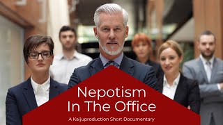 Nepotism In The Office  A Kaijuproductions Short Documentary [upl. by Tanner]