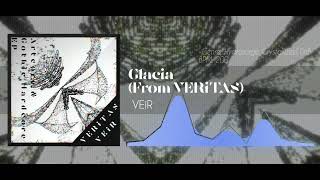 【Artcore】 VEiR  Glacia 「From VERiTAS」 [upl. by Gnaig]