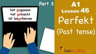 Learn German  Perfekt  Past tense  Part 3  German for beginners  A1  Lesson 46 [upl. by Judsen343]