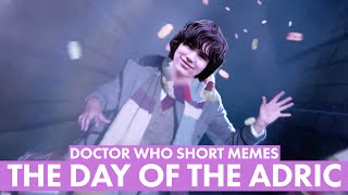 Dr Who Short Memes The Day of The Adric [upl. by Eus]