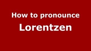 How to Pronounce Lorentzen  PronounceNamescom [upl. by Dorfman]