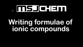 41 Writing formulae of ionic compounds SL [upl. by Swehttam394]