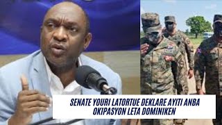 SENATE YOURI LATORTUE DEKLARE AYITI Anba Okipasyon LETA DOMINIKEN ki Pran KONTWOL Peyi a [upl. by Evoy]