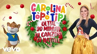 Canzoni di Natale per bambini Carolina e Topo Tip la playlist di Un Natale Favoloso [upl. by Airenahs]