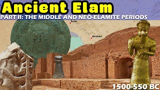 The Enigma of Ancient Elam  Part II The Middle Elamite and NeoElamite Periods 1500550 BC [upl. by Nelg]