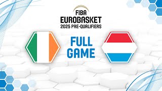 Ireland v Luxembourg  Full Basketball Game  FIBA EuroBasket 2025 PreQualifiers [upl. by Gnurt]