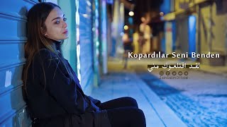 اقتلعوك مني  مترجــمة للعربيـة Kopardılar Seni Benden [upl. by Aliehc841]