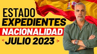 🇪🇸 Estado de los Expedientes de Nacionalidad Española Julio 2023 [upl. by Colvin]