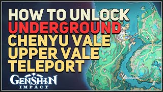 How to unlock Chenyu Vale Upper Vale Underground Teleport Waypoint Genshin Impact [upl. by Veal]