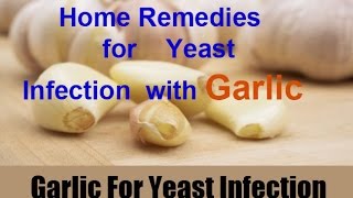 Home Remedies for Yeast Infection with Garlic [upl. by Laubin]