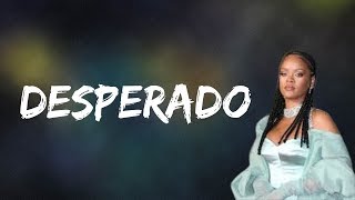 Rihanna  Desperado Lyrics [upl. by Marguerita183]