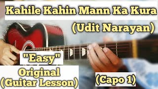 Kahile Kahin Mann Ka Kura  Udit Narayan  Guitar Lesson  Easy Chords  Capo 1 [upl. by Rolyat]