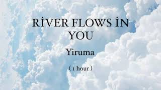 River Flows In You Yiruma 1 hour loop [upl. by Ayalahs]