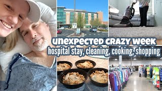 AN UNEXPECTED CRAZY WEEK  HOSPITAL STAY  CLEANING  COOKING  SHOPPING [upl. by Koziara]