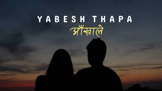 AakhaleMaya Pirati Ko Yo KhelaYabesh ThapaLyrical video [upl. by Lorelei477]