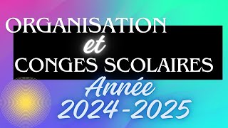 Organisation Congés et Vacances Scolaires Année 2024  2025 [upl. by Esra]