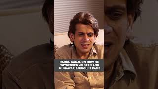 Rahul Kanal on Munawar Faruqui and MC Stans fame [upl. by Noswad760]