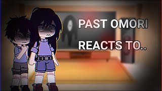 Past Omori reacts to the future GC• BWTW 12 [upl. by Syst]