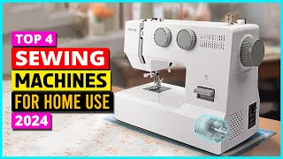 Top 4 Best Sewing Machines For Home Use 2024 [upl. by Oek]