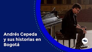 Andrés Cepeda y sus historias en Bogotá Composiciones su primera cita con Elisa y su infancia [upl. by Alexine]