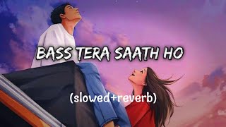 Bas Tera Sath Ho  Slowed  Reverb Arijit Singh  Tulsi Kumar [upl. by Ivana]