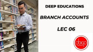 Lec 06 Q 5 Part 2 FY Branch Accounts General Accounts DeepEducation M9926499903 [upl. by Aicercul]