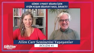 ALLEN CARR SEMİNERİNİ YAŞAYANLAR 5BÖLÜM AYŞİN KOŞAN [upl. by Nalorac]