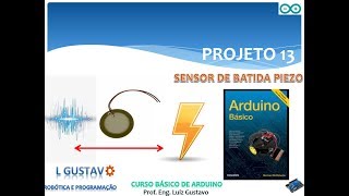 PROJETO 13 SENSOR DE BATIDA PIEZO  CURSO BÁSICO DE ARDUINO [upl. by Ueihttam]