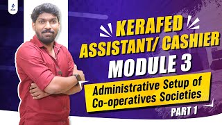 KERAFED Assistant Cashier  Module 3  Administrative Setup of Cooperatives Societies  Part 1 [upl. by Berri686]